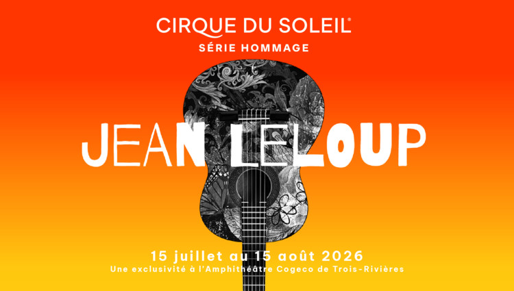 Le Cirque du Soleil rendra hommage &agrave; Jean Leloup sous Le D&ocirc;me de l&rsquo;Amphith&eacute;&acirc;tre Cogeco de Trois-Rivi&egrave;res